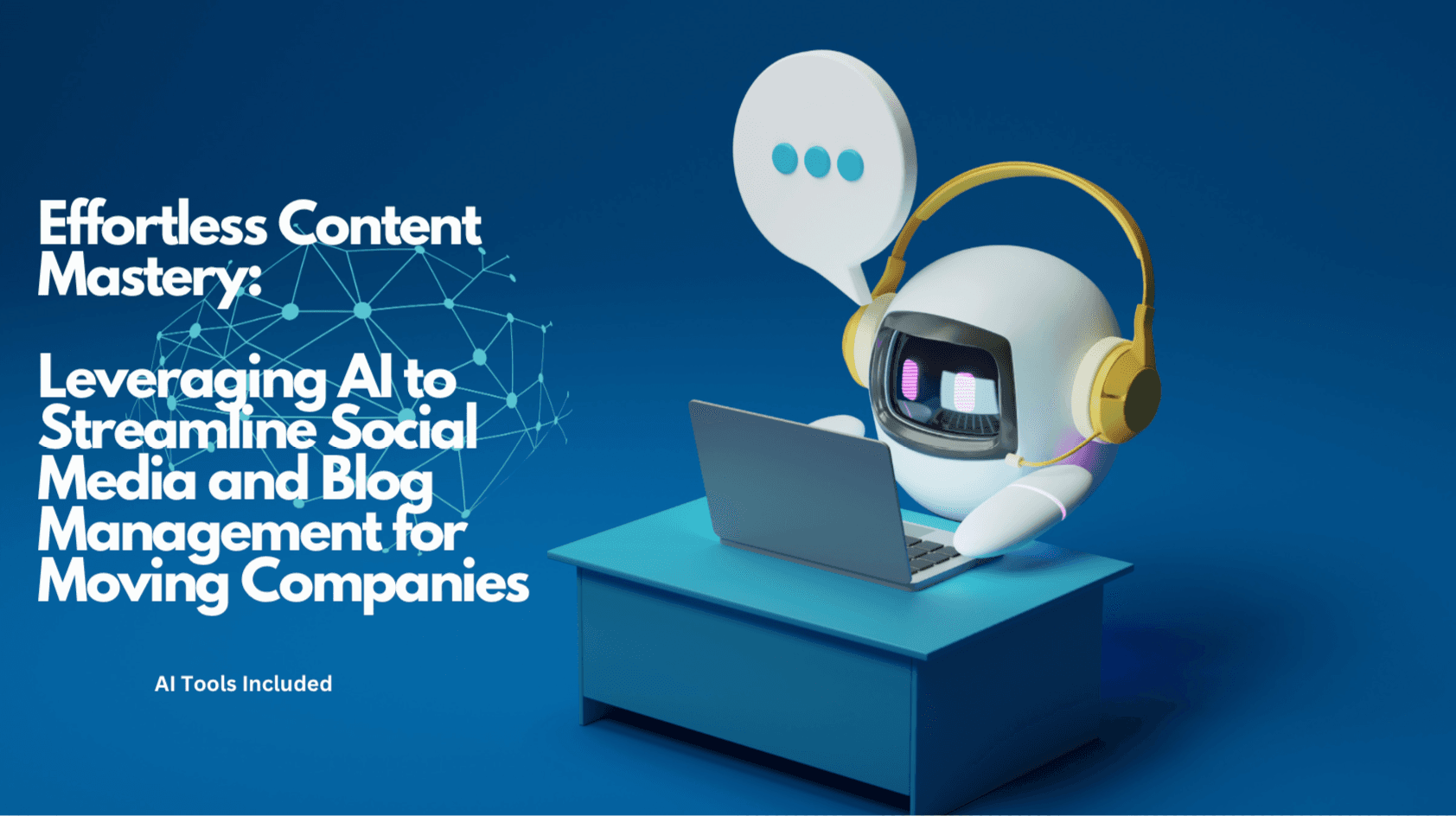 Effortless Content Mastery: Leveraging AI to Streamline Social Media and Blog Management for Moving Companies