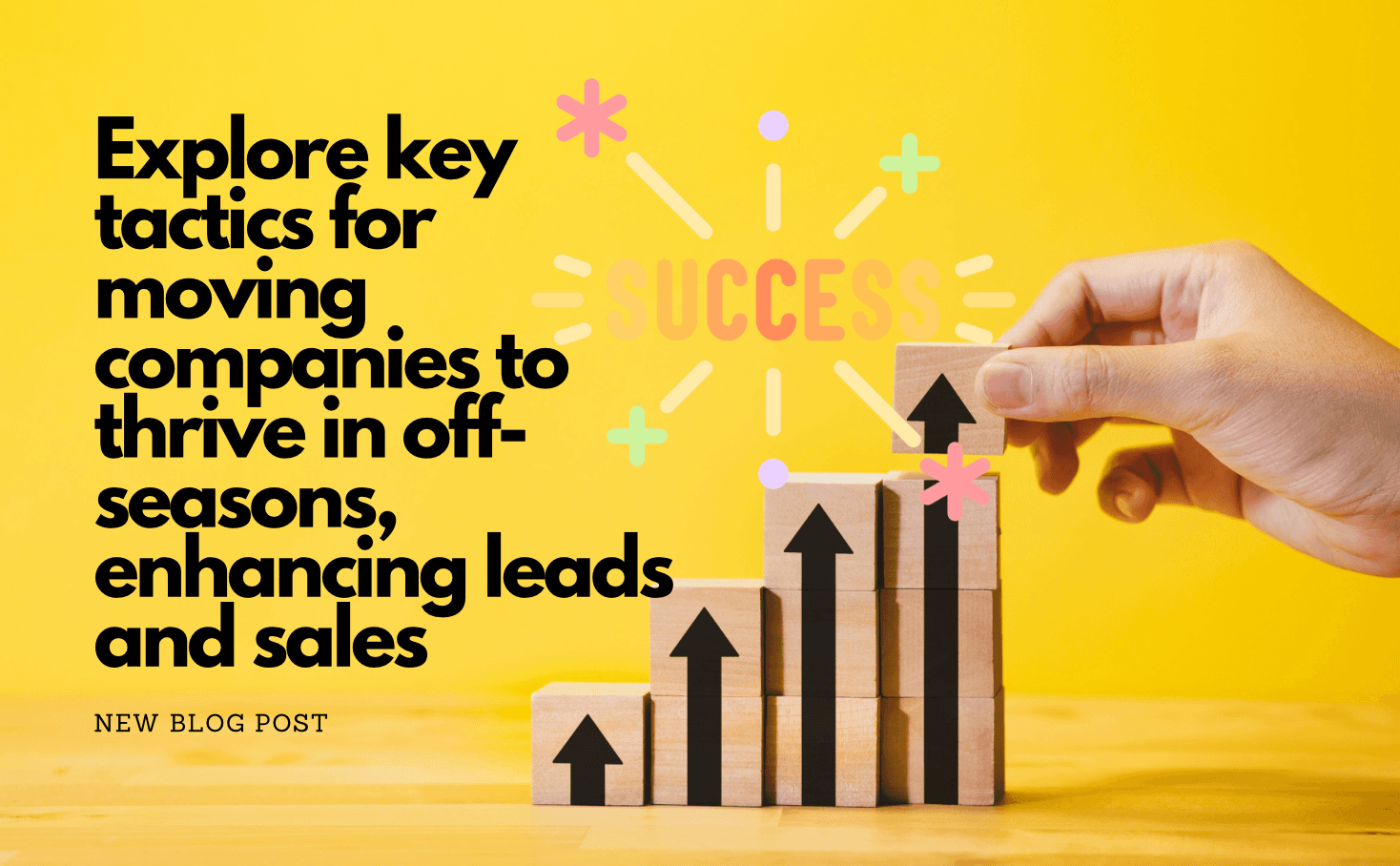 Boosting Business in the Off Season: Innovative Strategies for Moving Companies to Generate More Leads and Increase Sales