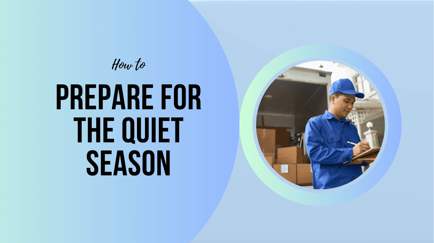 How Moving Companies Should Prepare for the Quiet Season