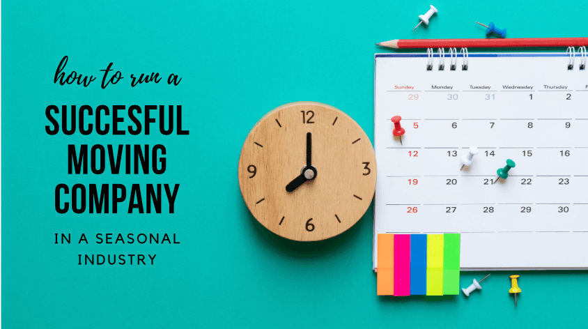 How to Run a Successful Moving Company in a Seasonal Industry