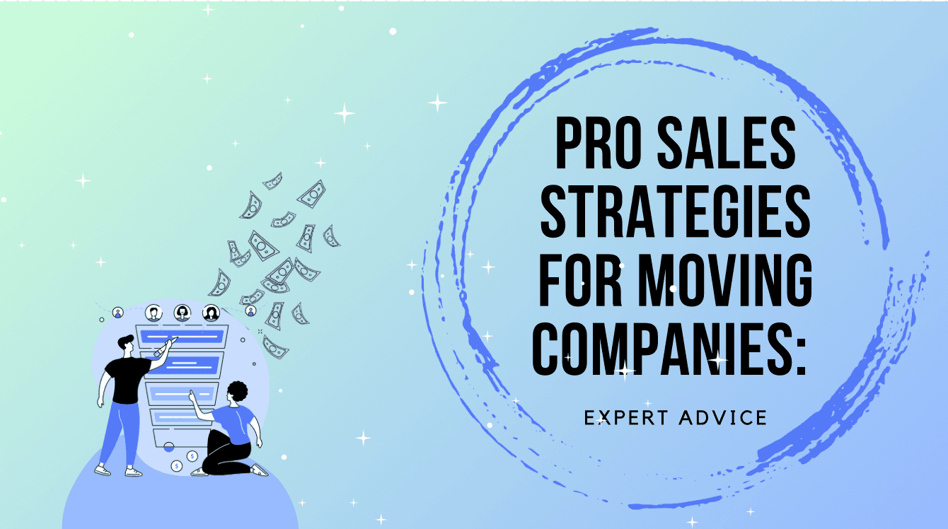 Pro Sales Strategies for Moving Companies: Expert Advice