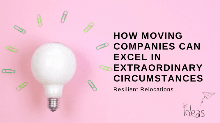 Resilient Relocations: How Moving Companies Can Excel in Extraordinary Circumstances