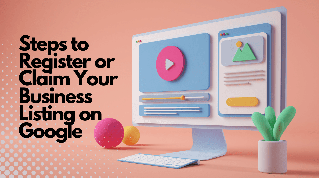 Steps to Register or Claim Your Business Listing on Google