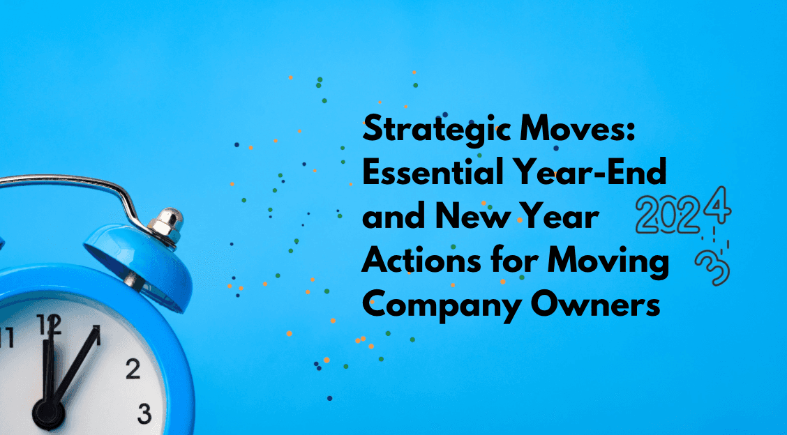 Strategic Moves: Essential Year-End and New Year Actions for Moving Company Owners