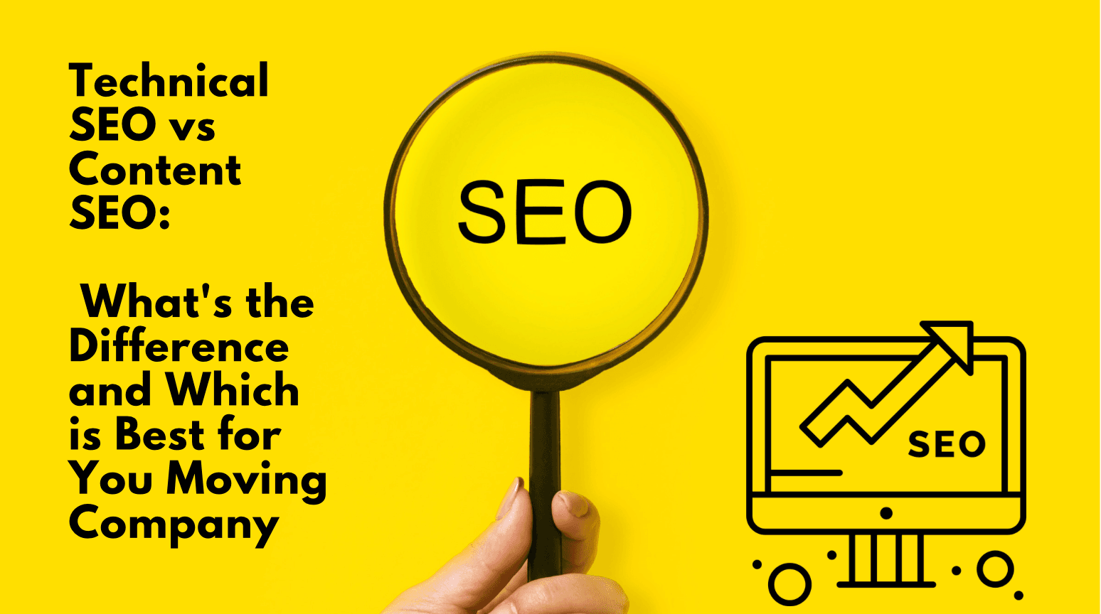 Technical SEO vs Content SEO: What's the Difference and Which is Best for You Moving Company