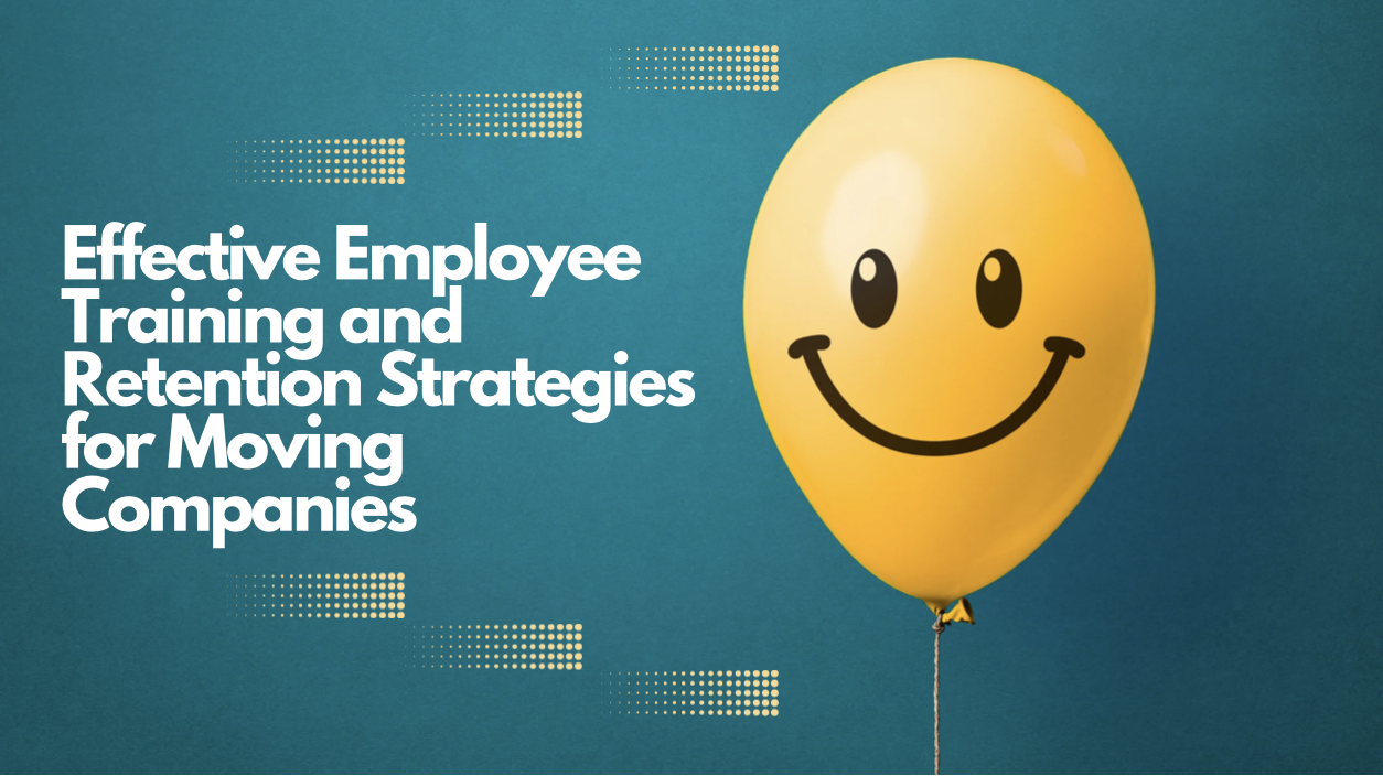 Effective Employee Training and Retention Strategies for Moving Companies