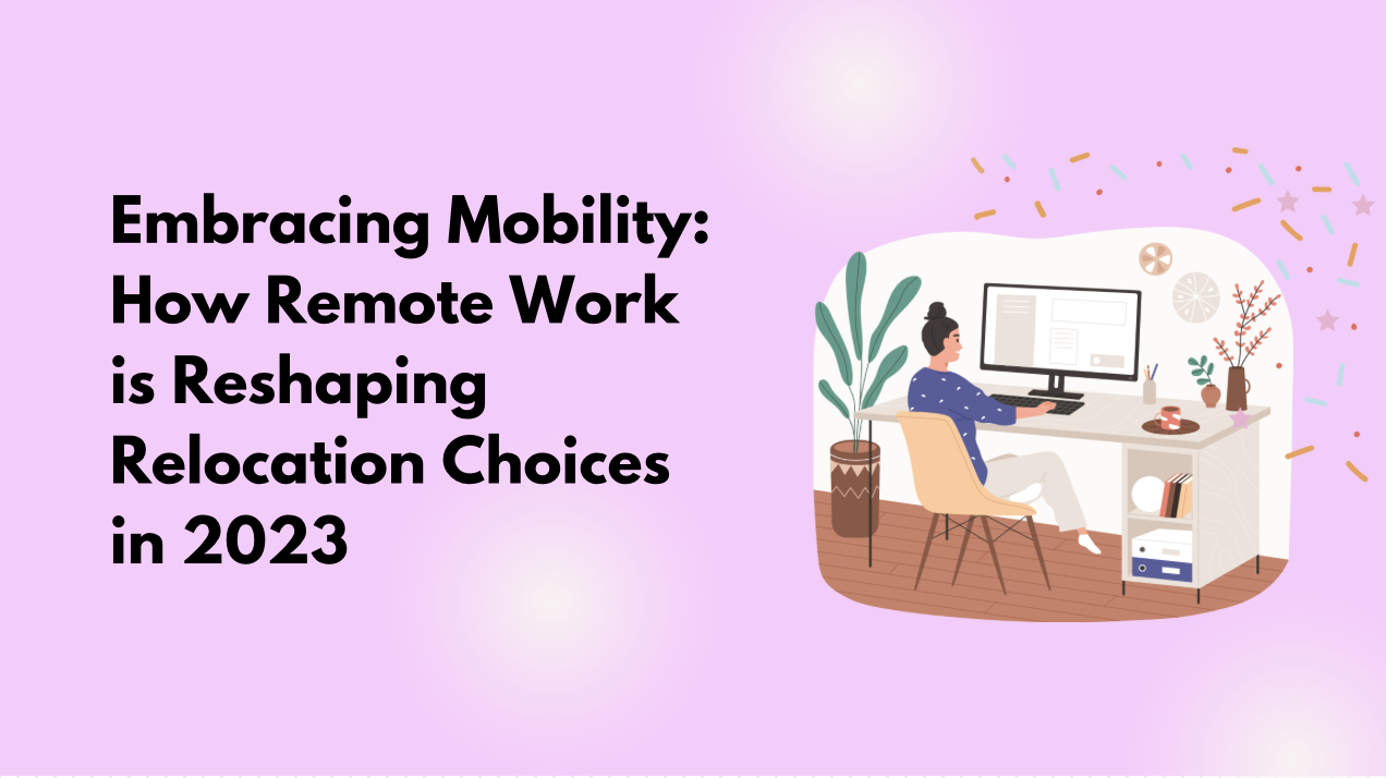 Embracing Mobility: How Remote Work is Reshaping Relocation Choices in 2023