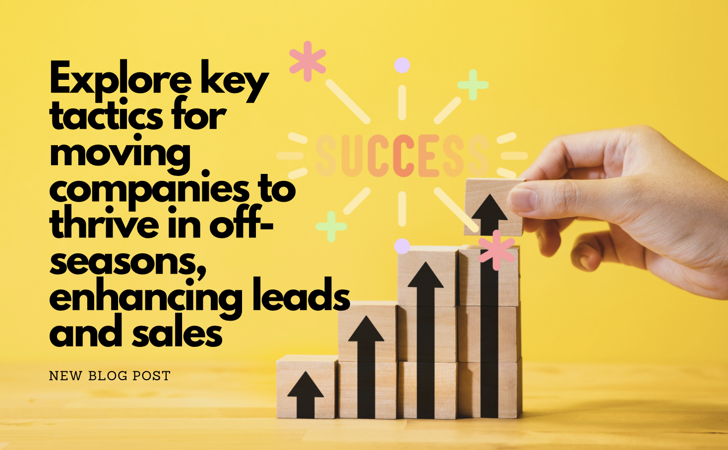 Boosting Business in the Off Season: Innovative Strategies for Moving Companies to Generate More Leads and Increase Sales