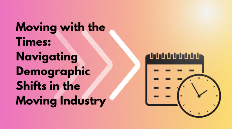 Moving with the Times: Navigating Demographic Shifts in the Moving Industry