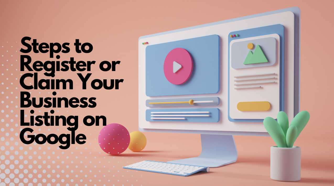Steps to Register or Claim Your Business Listing on Google