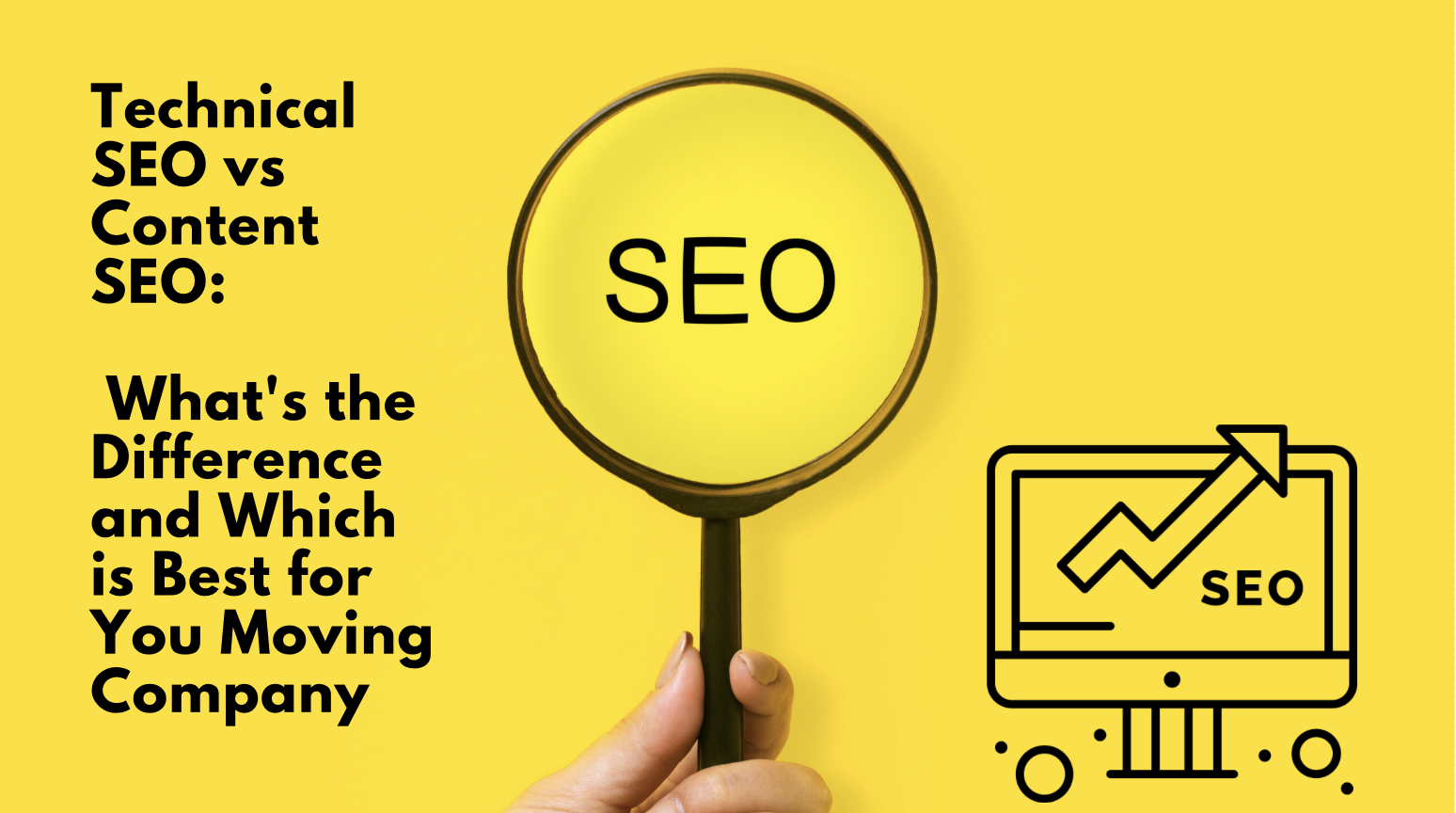 Technical SEO vs Content SEO: What's the Difference and Which is Best for You Moving Company
