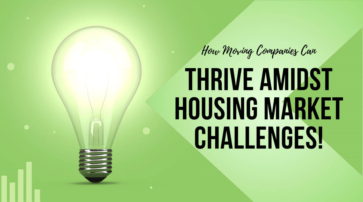 Weathering the Storm: How Moving Companies Can Thrive Amidst Housing Market Challenges